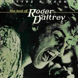 Martyrs and madmen : the best of Roger Daltrey